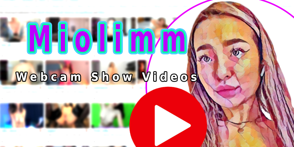 Top 5 Miolimm Cam Show Videos