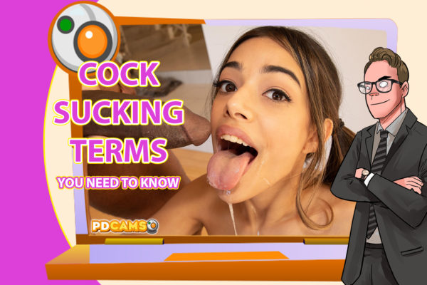 5 Cock Sucking Terms You Need to Know